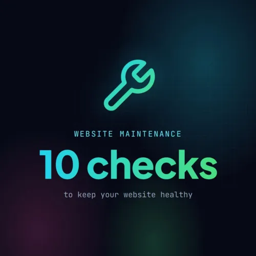 Website maintenance: 10 checks to keep your website healthy